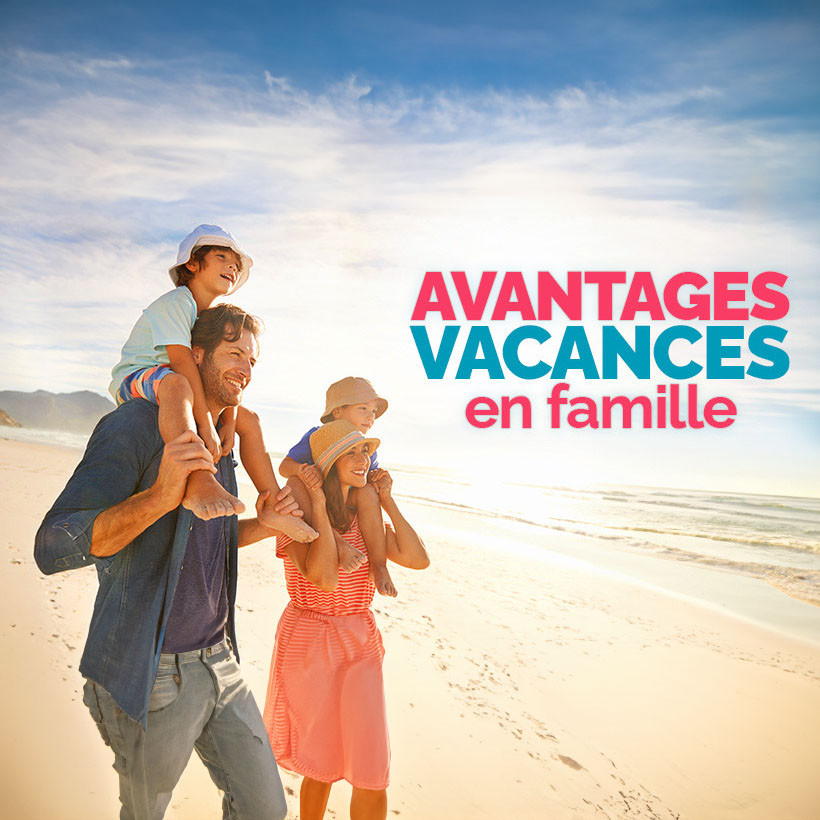 Avantages vacances en famille